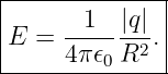 |--------------|
|       1  |q| |
|E =  --------.|
------4π𝜖0-R2--
