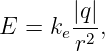 E  = k  |q|,
      e r2
