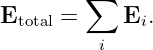         ∑
Etotal =    Ei.
          i
