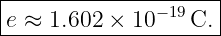 |--------------------|
-e ≈-1.602 ×-10−19C.--
