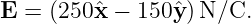 E = (250xˆ−  150ˆy) N/C.
