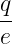 q-
e