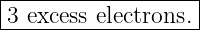 |------------------|
-3-excess electrons.
