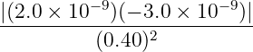 |(2.0-×-10−-9)(−-3.0 ×-10−9)|
          (0.40 )2