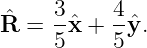 ˆ    3-   4-
R =  5ˆx + 5 ˆy.
