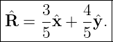 |--------------|
|ˆ    3-   4-  |
|R =  5ˆx + 5 ˆy.|
----------------
