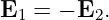E   = − E .
  1      2
