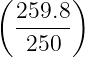 ( 259.8)
  ------
   250