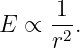      1
E ∝  -2.
     r
