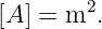 [A] = m2.
