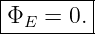|Φ--=--0.|
--E-------
