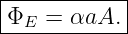 |-----------|
ΦE--=-αaA.---
