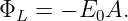 ΦL  = − E0A.

