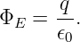       -q
ΦE  = 𝜖0.
