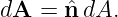 dA  = ˆn dA.
