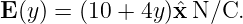 E (y ) = (10 + 4y )ˆxN/C.
