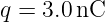 q = 3.0 nC
