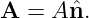 A  = A ˆn.
