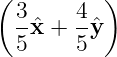 ( 3     4  )
  -xˆ+  -ˆy
  5     5
