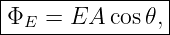 |----------------|
|ΦE  = EA  cos𝜃, |
-----------------
