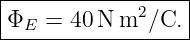 |-----------------|
ΦE  = 40 N m2 ∕C. |
-------------------
