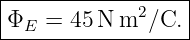 |-----------------|
ΦE  = 45 N m2 ∕C. |
-------------------
