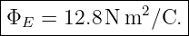 |------------------|
ΦE  = 12.8 N m2 ∕C.|
--------------------
