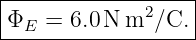 |------------------|
|Φ   = 6.0N m2 ∕C. |
---E---------------
