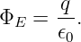 Φ   = -q.
  E   𝜖0
                                                                                         
                                                                                         
