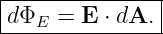 d-Φ--=--E-⋅ dA.|
---E------------
