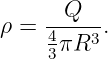       Q
ρ =  4---3.
     3πR
