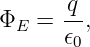        q
ΦE  = --,
      𝜖0
