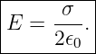 |---------|
E  = -σ-. |
-----2𝜖0---
