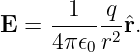      -1---q-
E =  4π𝜖0 r2ˆr.
