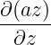 ∂(az-)
∂z