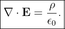 |------------|
|         ρ- |
|∇ ⋅ E =  𝜖0 .|
-------------
