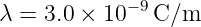             −9
λ = 3.0 × 10   C/m
