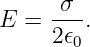 E  = -σ-.
     2𝜖0
