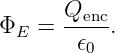 ΦE  = Qenc-.
       𝜖0
