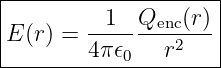 |--------------------|
|         1  Qenc(r) |
|E(r) =  --------2---|
---------4π𝜖0---r-----
