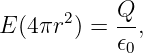 E(4πr2 ) = Q-,
           𝜖0
