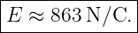 |--------------|
|E ≈  863N/C.  |
---------------
