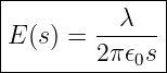 |--------------|
|        --λ---|
|E (s) = 2π𝜖0s |
---------------
