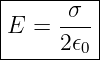 |-----σ--|
|E =  ---|
------2𝜖0-
