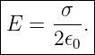 |-----σ---|
E  = ---. |
-----2𝜖0---
