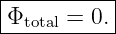|----------|
|Φtotal = 0.|
------------
