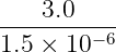 ---3.0-----
1.5 × 10− 6