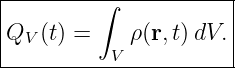 |---------∫------------|
|QV (t) =    ρ(r,t)dV. |
-----------V-----------|
