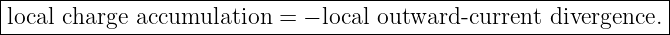 |---------------------------------------------------------------|
local-charge--accumulation-=--− local-outward--current-divergence.|

