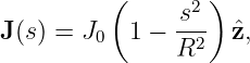          (      2 )
J(s) = J   1 − s--  ˆz,
        0      R2
